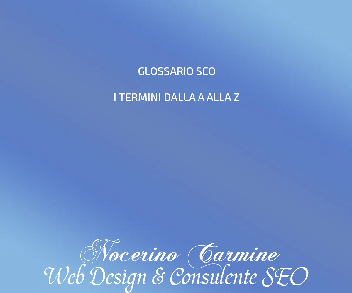 GLOSSARIO SEO I TERMINI DALLA A ALLA Z